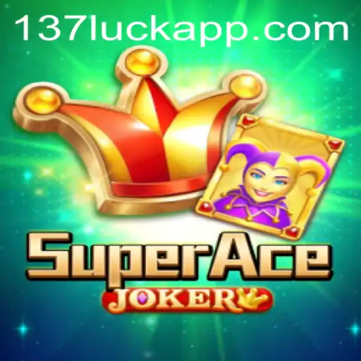 SuperAceJoker: A Comprehensive Guide to Mastering the Game with 137luck.COM